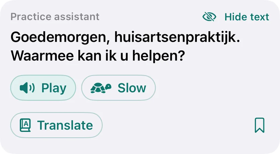 The same line after Show text: “Goedemorgen, huisartsenpraktijk. Waarmee kan ik u helpen?”, now with Hide text above it.